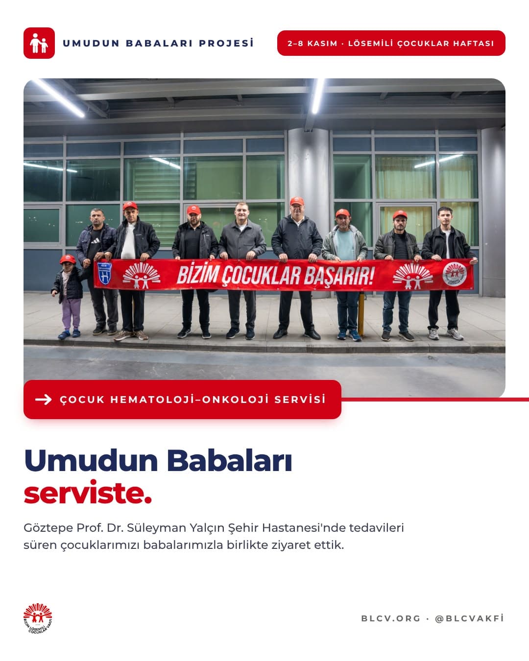 Umudun Babaları, Göztepe Prof. Dr. Süleyman Yalçın Şehir Hastanesi çocuk hematoloji-onkoloji servisi önünde "Bizim Çocuklar Başarır!" pankartıyla